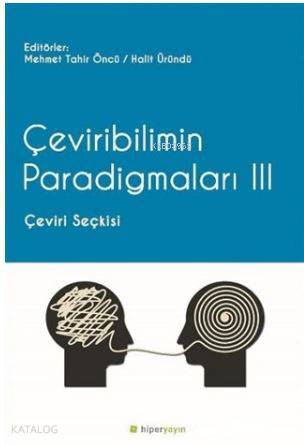  Çeviribilimin Paradigmaları 3 Çeviri Seçkisi | Hatice Bahtiyar | Mehmet Tahir Öncü | Halit Üründü | Mehmet Tahir ÖncüHalit Üründü | Hiperlink Yayınları | 9786059143462 | 