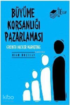  Büyüme Korsanlığı Pazarlaması | Ryan Holiday | Başak Karal | Thekitap | 9786056722103 | 