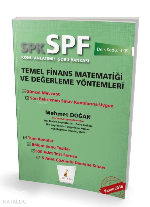  SPK SPF Temel Finans Matematiği ve Değerleme Yöntemleri Konu Anlatımlı Soru Bankası 1009 | SPK SPF Temel Finans Matematiği ve Değerleme Yöntemleri Konu Anlatımlı Soru Bankası 1009 | Mehmet Doğan | Pelikan Yayınevi | 9789752428270 