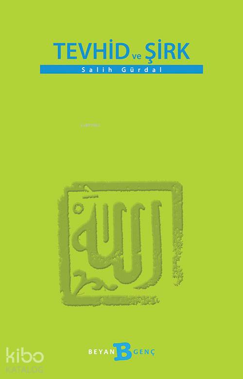 Tevhid ve Şirk | Tevhid ve Şirk | Salih Gürdal | Beyan Yayınları | 9789754730982 