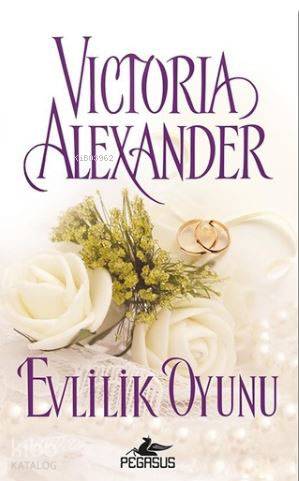  Evlilik Oyunu | Victoria Alexander | İlker Sönmez | Deniz Eroğlu Arman | Pegasus Yayıncılık | 9786052992999 | 