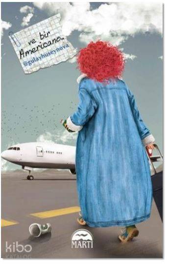  Ve Bir Americano | A Deniz Topaktaş | Filiz Odabaş | Gülay Hüseynova | Martı Yayınları | 9786051864624 | 