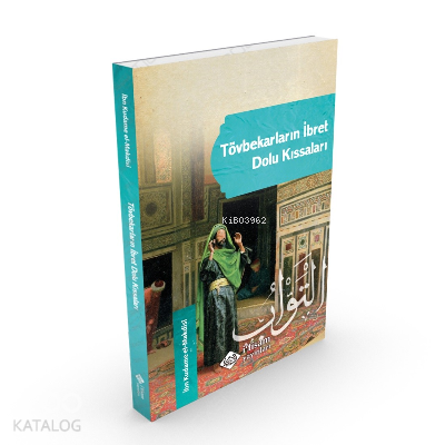  Tövbekârların İbret Dolu Kıssaları | Tövbekârların İbret Dolu Kıssaları | Ersan Urcan | İbn Kudame el Makdisi | İtisam Yayınları | 9786059612128 