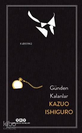  Günden Kalanlar | Günden Kalanlar | Kazuo Ishiguro | Berna Akkıyal | Şebnem SusamSaraeva | Yapı Kredi Yayınları ( YKY ) | 9789750841729 