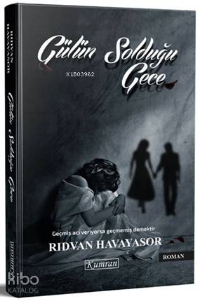  Gülün Solduğu Gece | Rıdvan Havayasor | Burak Taymen | Kumran Yayınları | 9786058223127 | 
