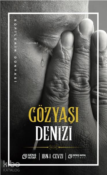  Gözyaşı Denizi Sufilerin Dünyası | Gözyaşı Denizi Sufilerin Dünyası | Ebul Ferec İbnül Cevzî | Ali Türkmen | Wisam Jeffan | Mutaz Alrefai | Geniş Hayal Yayınları | 9786058214378 