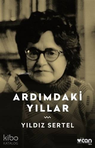  Ardımdaki Yıllar | Yıldız Sertel | Can Yayınları | 9789750732683 | 