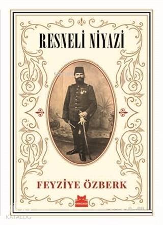  Resneli Niyazi | Resneli Niyazi | Feyziye Özberk | Kırmızıkedi Yayınevi | 9786052984840 