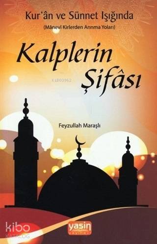  Kuran ve Sünnet Işığında Kalplerin Şifası | Feyzullah Maraşlı | Yasin Yayınevi | 9786055440961 | 