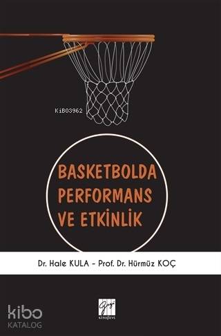  Basketbolda Performans ve Etkinlik | Hale Kula | Gazi Kitabevi | 9786053448099 | 