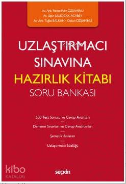  Uzlaştırmacı Sınavına Hazırlık Soru Bankası | Uzlaştırmacı Sınavına Hazırlık Soru Bankası | Pakize Pelin Özşahinli | Uğur Uluocak Acabey | Tuğba Balkan | Özkan Özşahinli | Seçkin Yayıncılık | 9789750257445 
