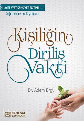  Kişiliğin Diriliş Vakti | Kişiliğin Diriliş Vakti | Adem Ergül | Erkam Yayınları | 9786053025221 