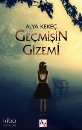  Geçmişin Gizemi | M Endülüs Özbay | Fatih Alemdar | Tülin Özçakır | Alya Kekeç | Az Kitap | 9786257725156 | 