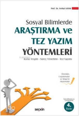  Sosyal Bilimlerde Araştırma ve Tez Yazım Yöntemleri Konu Tespiti – Süreç Yönetimi – Tez Yazımı | Ferhat Sayım | Seçkin Yayıncılık | 9789750265136 | 