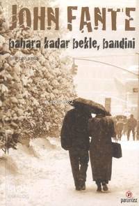  Bahara Kadar Bekle Bandini | John Fante | Avi Pardo | Parantez Yayınları | 9789758441983 | 