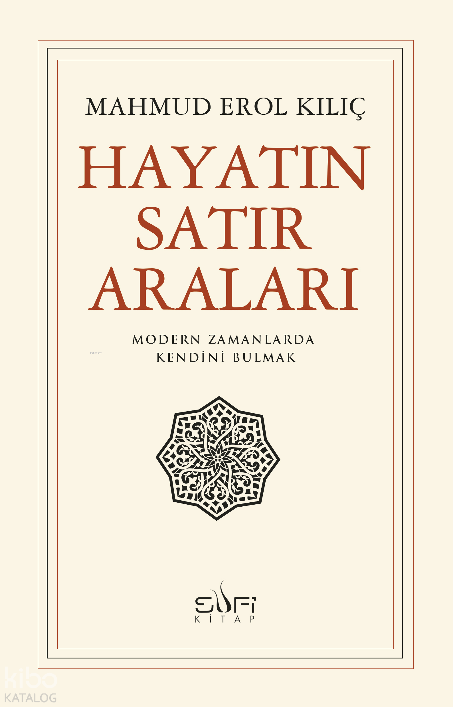  Hayatın Satır Araları | Hayatın Satır Araları | Mahmud Erol Kılıç | Sufi Kitap | 9786055215446 