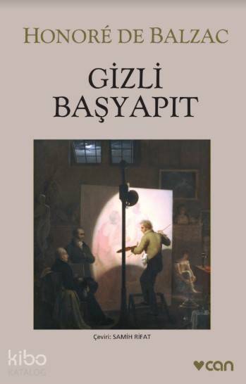  Gizli Başyapıt | Honore De Balzac | Samih Rifat | EDT AYÇA SEZEN | Can Yayınları | 9789750708336 | 