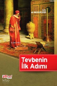  Tevbenin İlk Adımı | Tevbenin İlk Adımı | Haris el Muhasibi | Muhammed Coşkun | İlkharf Yayınları | 9786256119031 