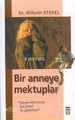  Bir Anneye Mektuplar (küçük Boy) | Wilhelm Stekel | Ali Çankırılı | Timaş Yayınları | 9789753621120 | 