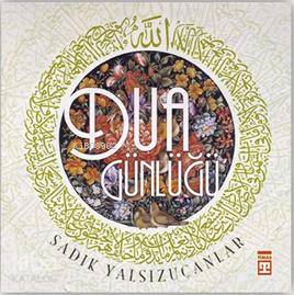  Dua Günlüğü | Sadık Yalsızuçanlar | Timaş Yayınları | 9799753629699 | 