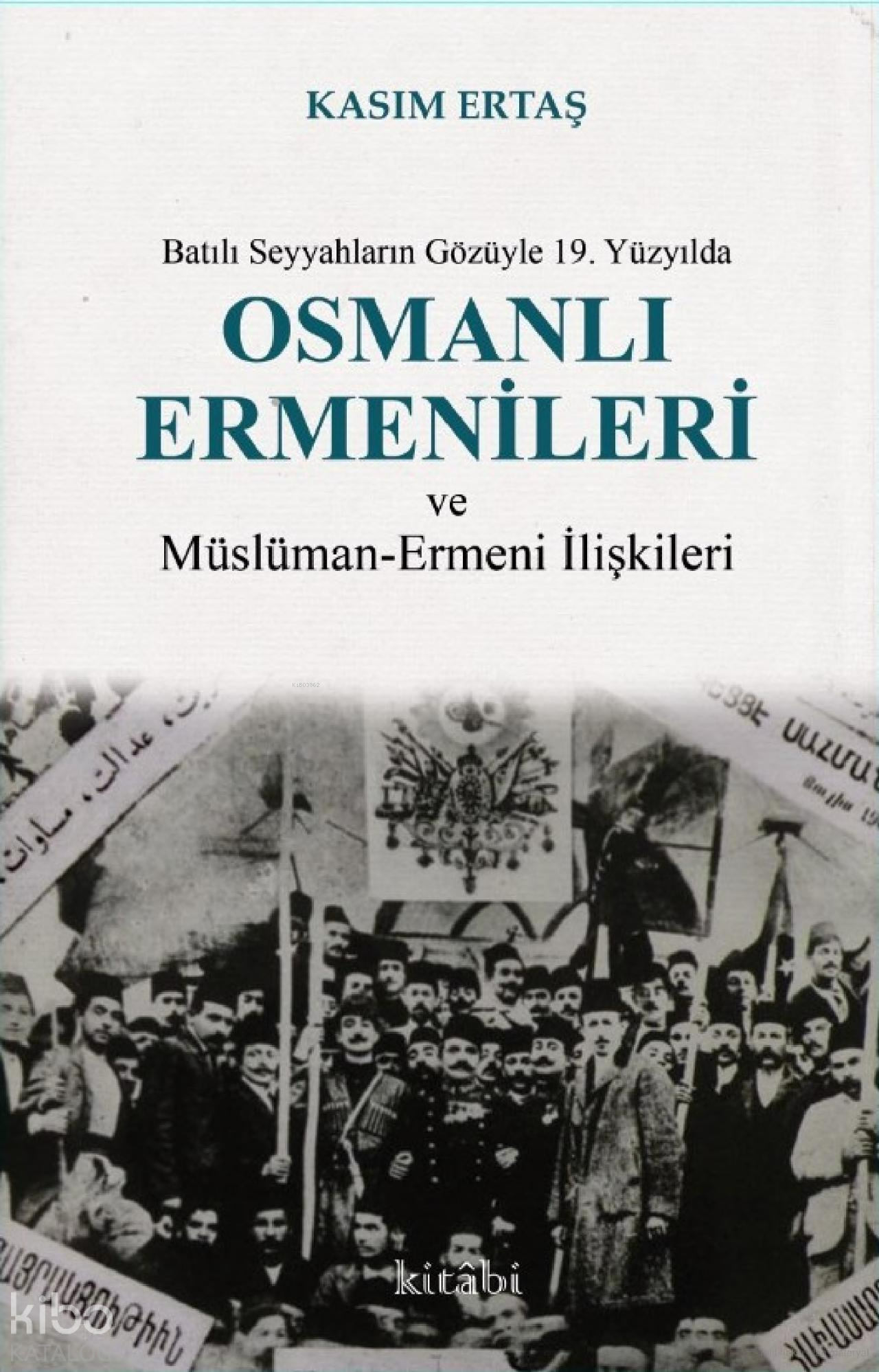 Batılı Seyyahların Gözüyle 19. Yüzyılda Osmanlı Ermenileri Ve Müslüman Ermeni İlişkileri