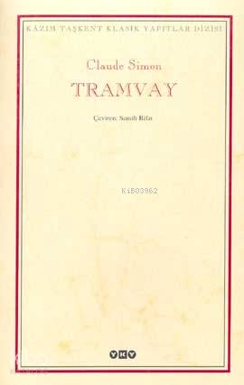  Tramvay | Claude Simon | Samih Rifat | EdtOrçun Türkay KpkMehmet Ulusel | Yapı Kredi Yayınları ( YKY ) | 9789750805844 | 