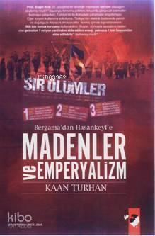  Bergamadan Hasankeyfe Madenler ve Emperyalizm | Kaan Turhan | Gürkan Doğar | IQ Kültür Sanat Yayıncılık | 9789752551923 | 