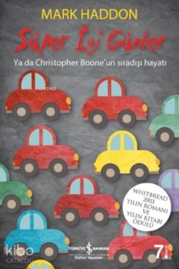  Süper İyi Günler Ya da Christopher Booneun Sıradışı Hayatı | Mark Haddon | Övgü Doğangün | Türkiye İş Bankası Kültür Yayınları | 9789754585728 | 