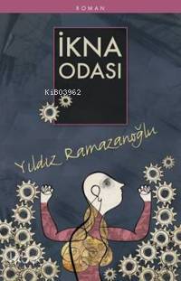  İkna Odası | Yıldız Ramazanoğlu | Timaş Yayınları | 9789752638297 