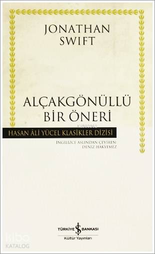  Alçakgönüllü Bir Öneri (Ciltli) | Alçakgönüllü Bir Öneri (Ciltli) | Jonathan Swift | Deniz Hakyemez | Ali Alkan İnal | Belgin Sunal | Türkiye İş Bankası Kültür Yayınları | 9789944885300 