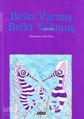  Belki Varmış Belki Yokmuş (Ciltli) | Ayfer Tunç | Tasarım Nahide Yılmaz Uygulama Akgül Yıldız | Yapı Kredi Yayınları ( YKY ) | 9789750806468 | 