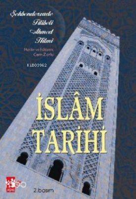  İslam Tarihi | İslam Tarihi | Şehbenderzâde Filibeli Ahmed Hilmi | Cem Zorlu | Erhan Güngör | Ağaç Kitabevi Yayınları | 9789756628997 