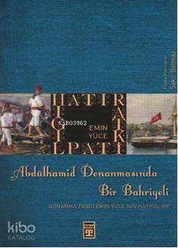  Abdülhamid Donanmasında Bir Bahriyeli | Emin Yüce | Timaş Tarih | 9786051141046 | 