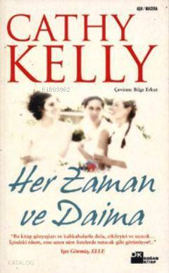  Her Zaman ve Daima (Hayatın Asıl Gerçeğini Arayan 3 Kadının Hikayesi | Her Zaman ve Daima (Hayatın Asıl Gerçeğini Arayan 3 Kadının Hikayesi | Cathy Kelly | Bilge Erkut | Doğan Kitap | 9789752935792 