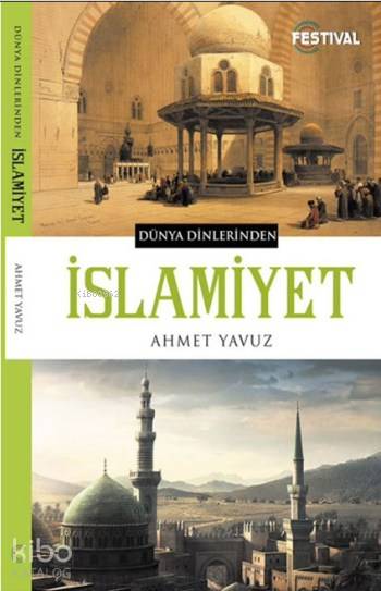  İslamiyet Dünya Dinlerinden | İslamiyet Dünya Dinlerinden | Ahmet Yavuz | Yunus Karaaslan | Festival Yayıncılık | 9786059322195 