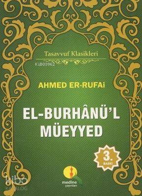  El Burhanül Müeyyed Tercümesi Tasavvuf Klasikleri | Ahmed Er Rufâî | Şerafettin Şenaslan | Medine Yayıncılık | 9786054818983 | 