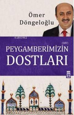  Peygamberimizin Dostları | Ömer Döngeloğlu | Timaş Yayınları | 9786050804386 