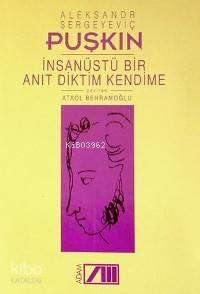  İnsan Üstü Bir Anıt Diktim Kendime | Aleksandr Sergeyeviç Puşkin | Ataol Behramoğlu | Adam Yayınları | 9789754184051 | 