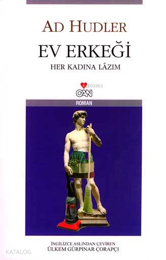  Ev Erkeği Her Kadına Lazım | Ad Hudler | Ülkem Gürpınar Çorapçı | Can Yayınları | 9789750705588 | 