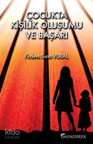  Çocukta Kişilik Oluşumu ve Başarı | Firdevs Suna Vural | Mendirek Yayıncılık | 9786056386053 | 