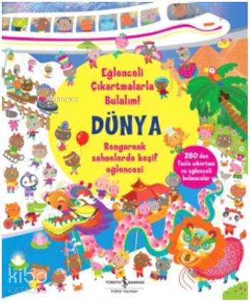  Eğlenceli Çıkartmalarla Bulalım Dünya | Eğlenceli Çıkartmalarla Bulalım Dünya | Hazel Maskell | Lucy Bowman | Lucy BowmanHazel Maskell | Sevgi Atlıhan | Türkiye İş Bankası Kültür Yayınları | 9786053609766 