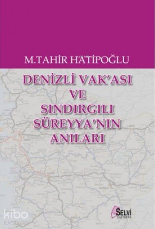  Denizli Vakası ve Sındırgılı Süreyyanın Anıları | M Tahir Hatipoğlu | Selvi Yayınları | 9789758322671 | 