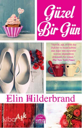  Güzel Bir Gün | Güzel Bir Gün | Elin Hilderbrand | Bahar Çelik | Gamze Büyükkaya | Martı Yayınları | 9786053483878 