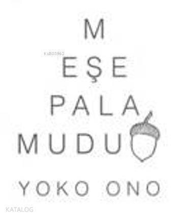  Meşe Palamudu | Sedef İlgiç | Yoko Ono | Güldünya Yayınları | 9786056488405 | 