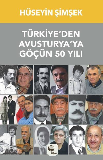  Türkiyeden Avusturyaya Göçün 50 Yılı | Hüseyin Şimşek | Emel Akgül | Belge Yayınları | 9789753444392 | 