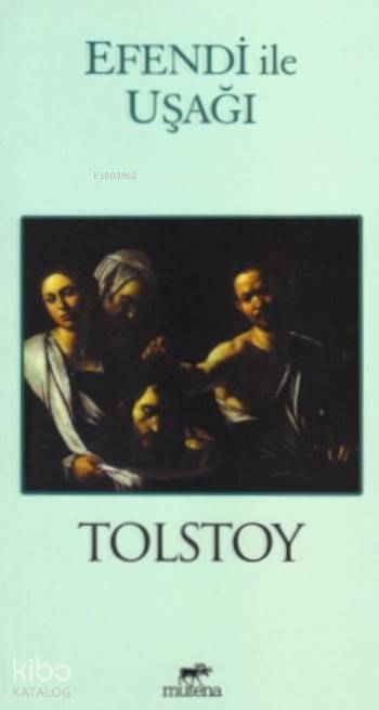 Efendi ile Uşağı | Efendi ile Uşağı | Lev Nikolayeviç Tolstoy | Mutena Yayınları | 9786059918541 