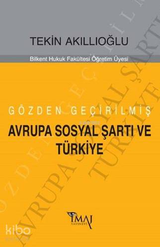  Avrupa Sosyal Şartı Ve Türkiye | Tekin Akıllıoğlu | İmaj Yayıncılık | 9786055339456 | 