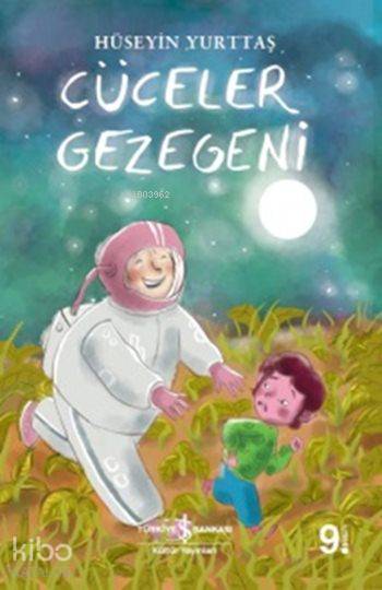  Cüceler Gezegeni | Hüseyin Yurttaş | Elif Balta | Türkiye İş Bankası Kültür Yayınları | 9786053327042 | 