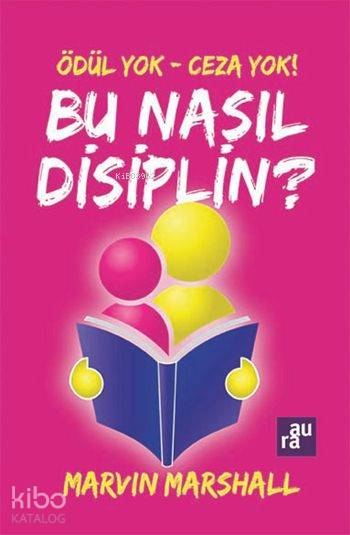  Ödül Yok Ceza Yok Bu Nasıl Disiplin | Marvin Marshall | Emel Aksay | Aura Kitapları | 9786051033112 | 