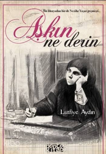  Aşkın Ne Derin | Aşkın Ne Derin | Lütfiye Aydın | Ceyda Pırıl Köstem | Ceren Demiral | Bence Kitap | 9786059158336 